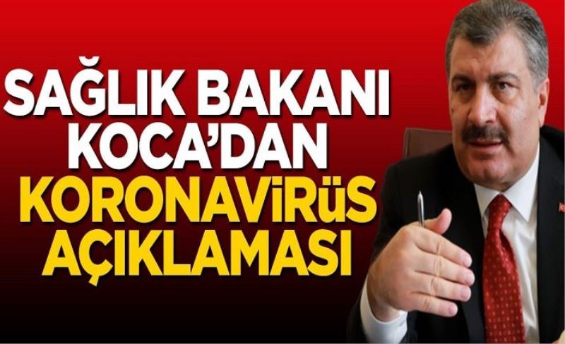 Fahrettin Koca'dan koronavirüs açıklaması!