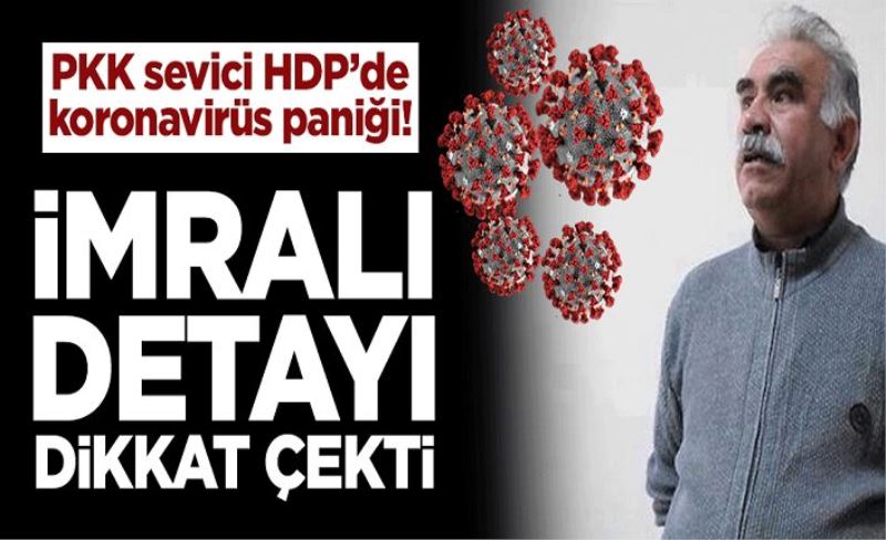 HDP’de koronavirüs paniği! İmralı detayı dikkat çekti