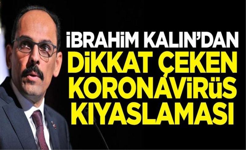 İbrahim Kalın'dan dikkat çeken koronavirüs kıyaslaması