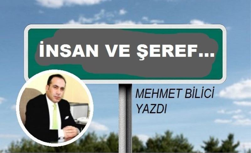 İNSAN VE ŞEREF...