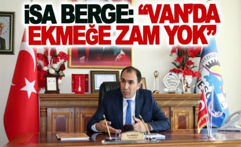 İsa Berge: Van’da ekmeğe zam yok