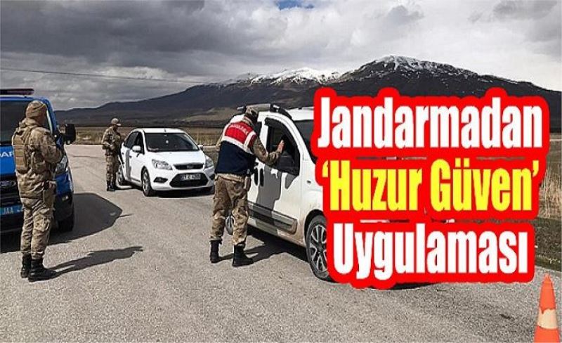 Jandarmadan ‘Huzur Güven’ Uygulaması