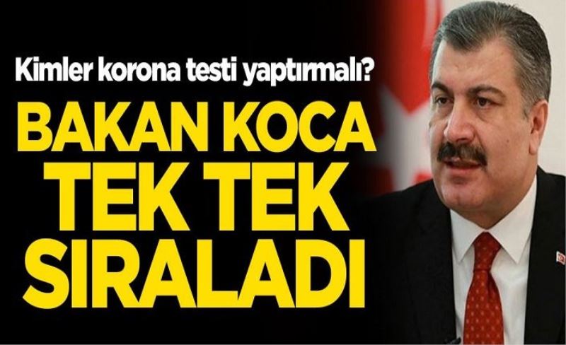 "Kimler koronavirüs testi yaptırmalı?" Sağlık Bakanı Fahrettin Koca tek tek sıraladı