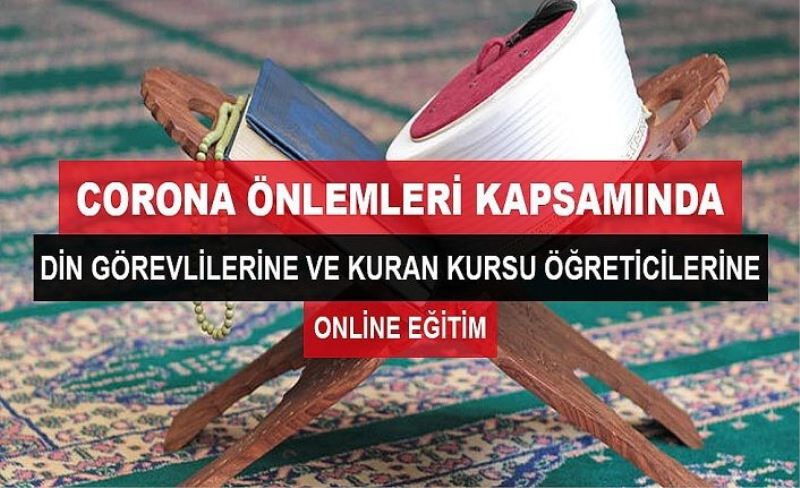 Korona Önlemleri Kapsamında Din Görevlileri ve Kur'an Kursu Öğreticilerine Online Eğitim
