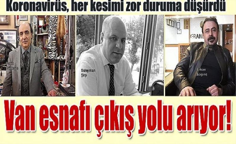 Koronavirüs, her kesimi zor duruma düşürdü