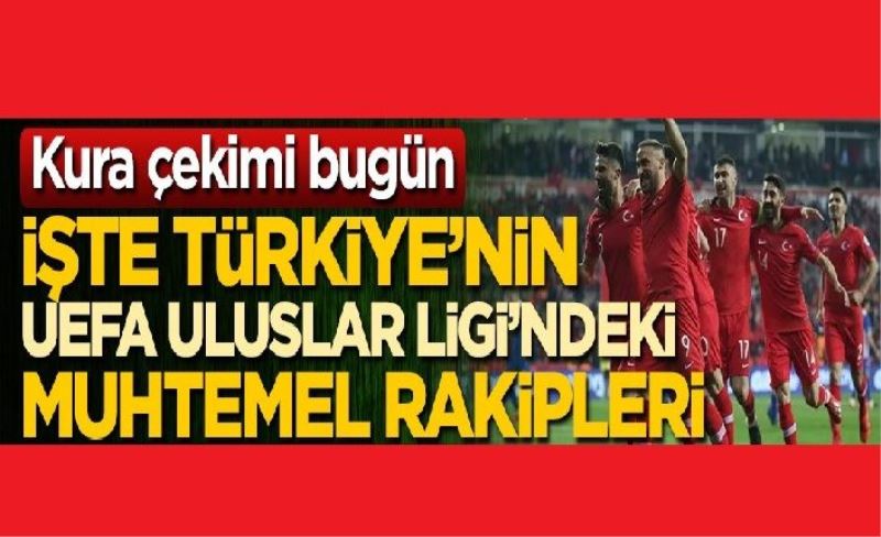 Kura çekimi bugün! İşte Türkiye'nin UEFA Uluslar Ligi'ndeki muhtemel rakipleri