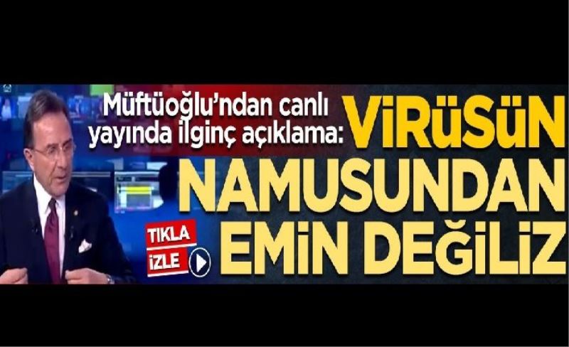 Osman Müftüoğlu’ndan canlı yayında ilginç açıklama: Virüsün namusundan emin değiliz
