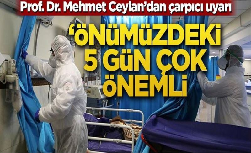 Prof. Dr. Mehmet Ceylan’dan çarpıcı uyarı! ‘Hastalığı kontrol etmek için tedbirleri daha sıkı almazsak…’
