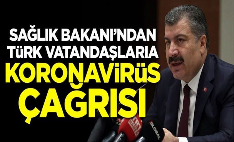 Sağlık Bakanı'ndan koronavirüs çağrısı