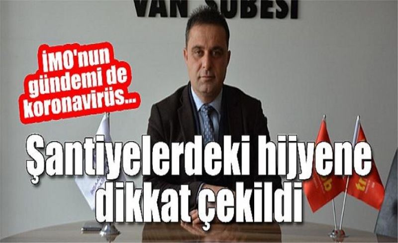 Şantiyelerdeki hijyene dikkat çekildi