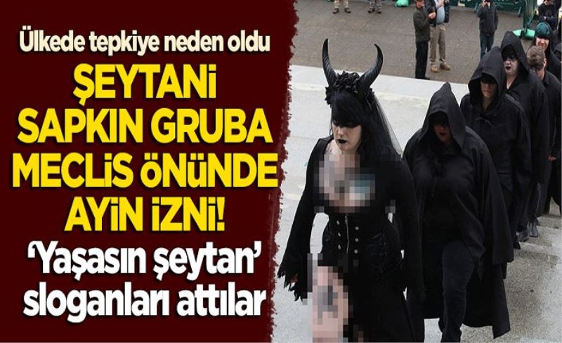 Şeytani sapkın gruba meclis önünde ayin izni! "Yaşasın şeytan!" sloganları attılar