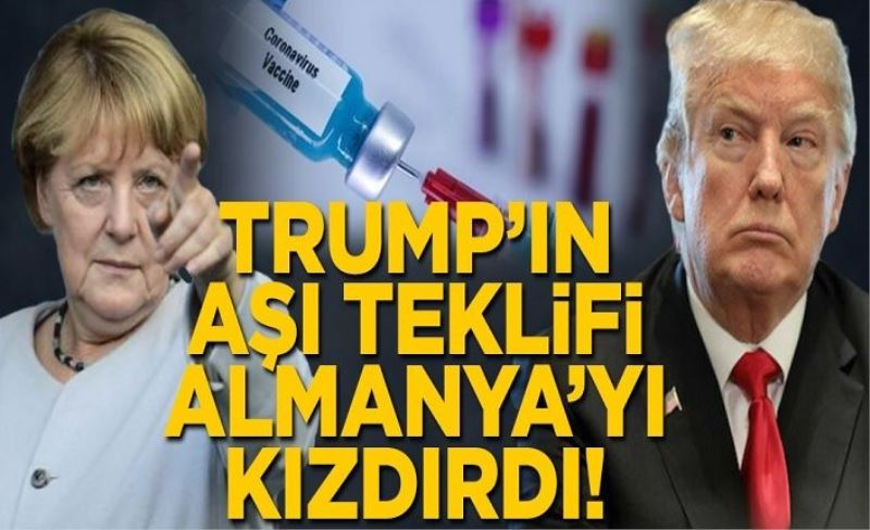 Trump'ın aşı teklifi Almanya'yı kızdırdı!