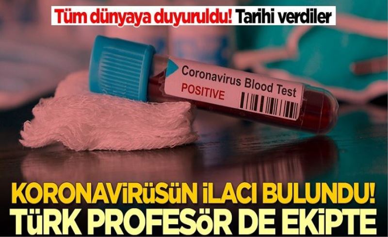Tüm dünyaya duyuruldu: Koronavirüsün ilacı bulundu! Türk profesör de ekipte