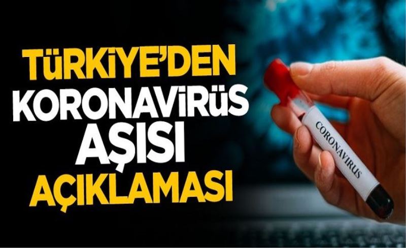 Türkiye'den koronavirüs aşısı açıklaması!