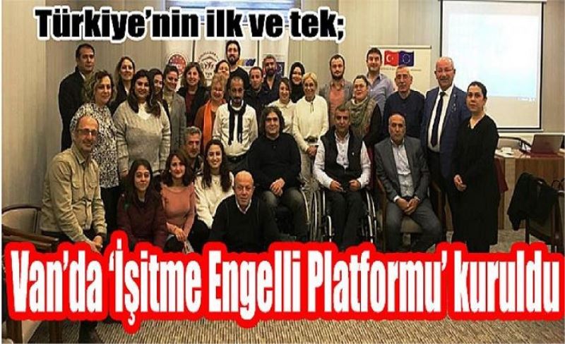 Türkiye’nin ilk ve tek; Van’da ‘İşitme Engelli Platformu’ kuruldu