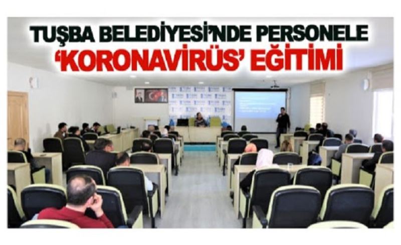 Tuşba’da, belediye personeline corona virüs eğitimi…
