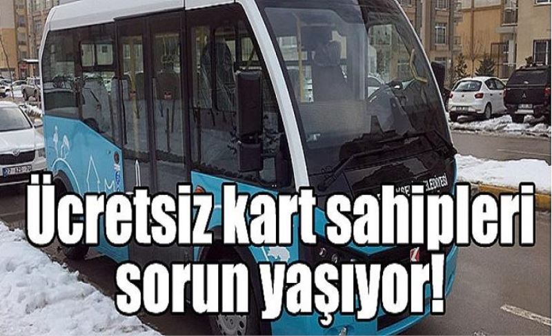 Ücretsiz kart sahipleri sorun yaşıyor!