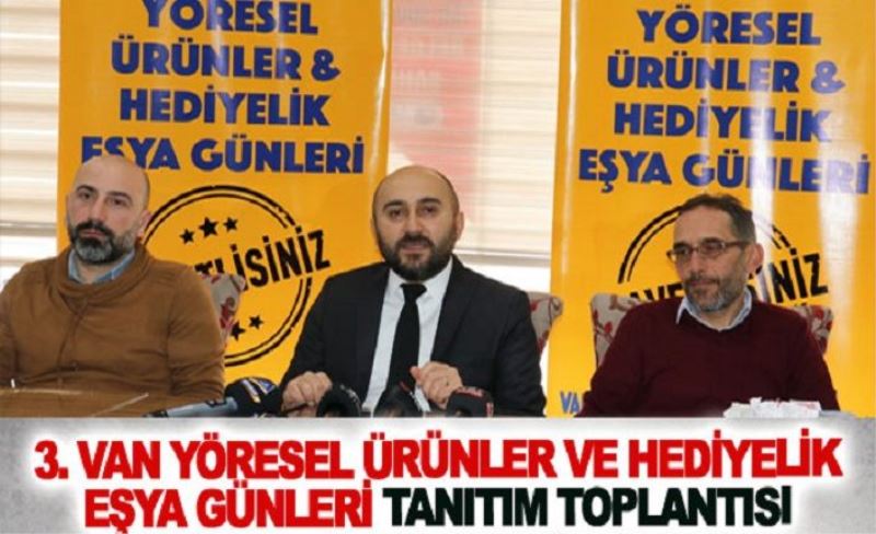 Üçüncü Van Yöresel Ürünler ve Hediyelik Eşya Günleri tanıtım toplantısı