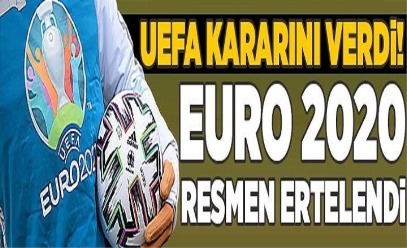 UEFA kararını verdi! EURO 2020 ertelendi  .