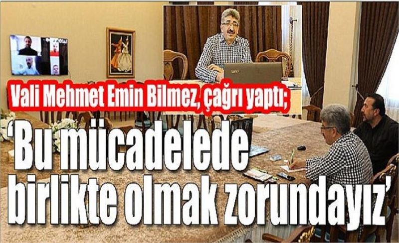 Vali Mehmet Emin Bilmez, çağrı yaptı; ‘Bu mücadelede birlikte olmak zorundayız’