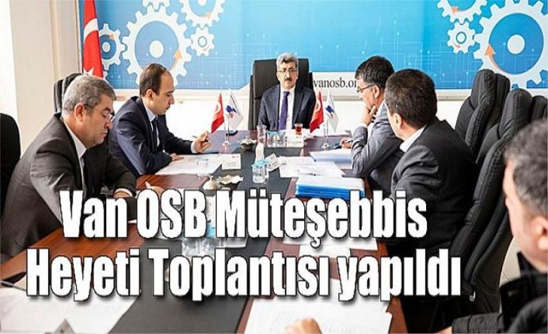 Van OSB Müteşebbis Heyeti Toplantısı yapıldı