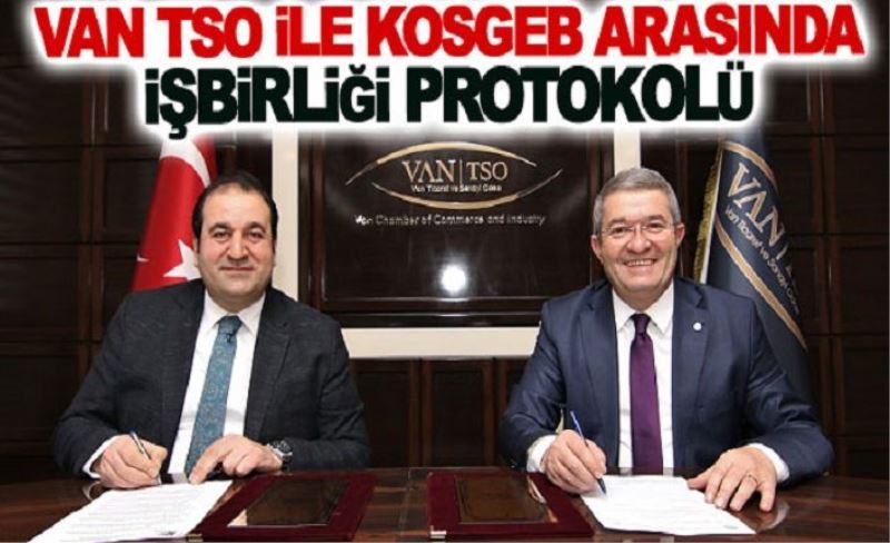 Van TSO ile KOSGEB arasında işbirliği protokolü
