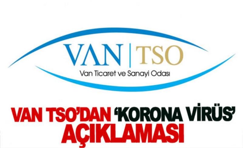 Van TSO’dan ‘korona virüs’ açıklaması