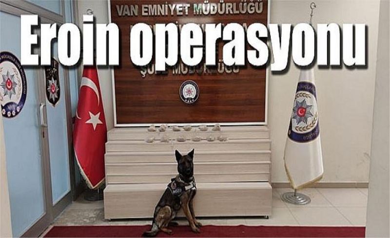 Van’da eroin operasyonu