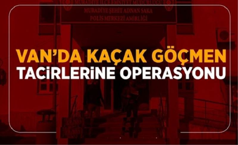 Van’da İnsan Tacirlerine Operasyon