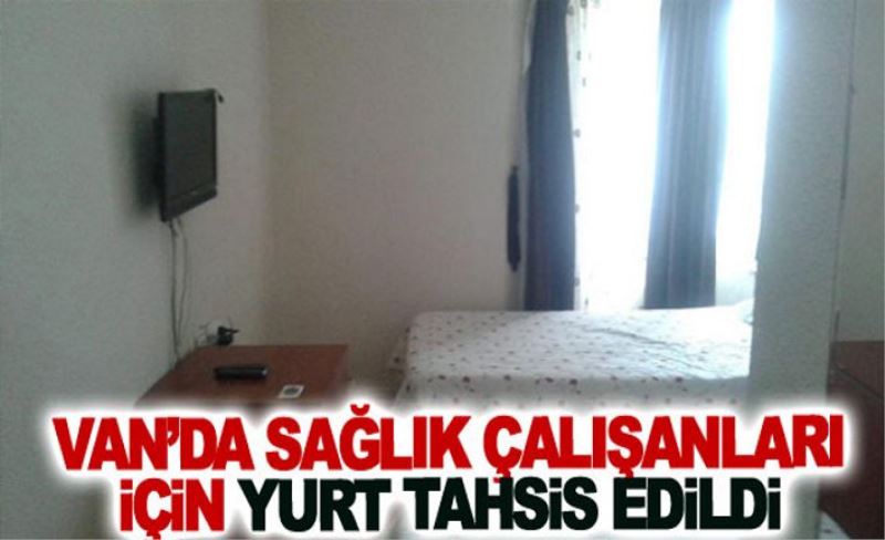 Van’da sağlık çalışanları için yurt tahsis edildi