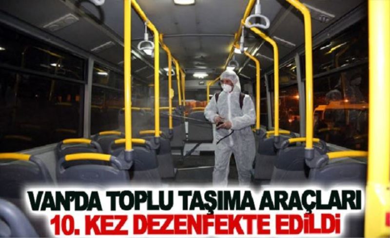 Van’da toplu taşıma araçları 10. kez dezenfekte edildi