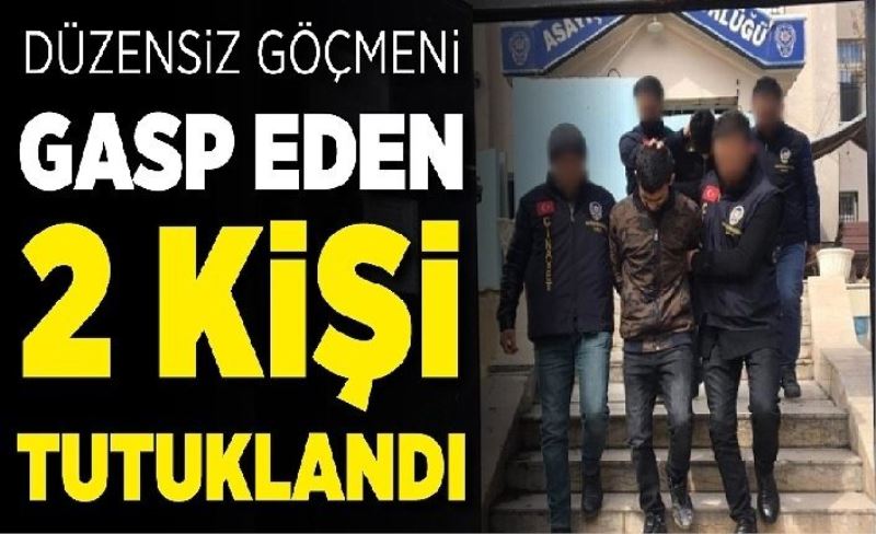 Yabancı uyruklu şahsı gasp edenler tutuklandı