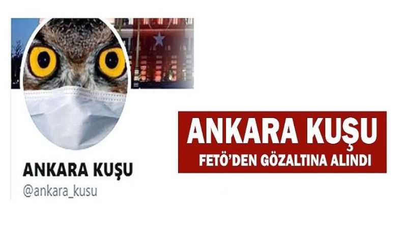 'Ankara Kuşu' FETÖ'den gözaltına alındı