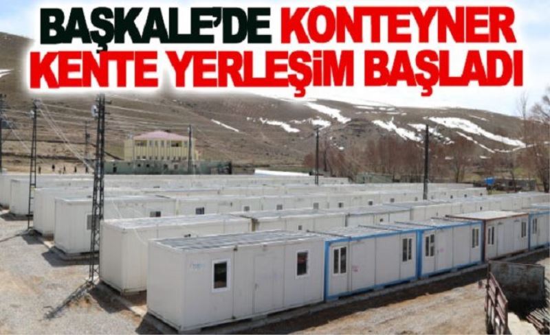 Başkale’de konteyner kente yerleşim başladı