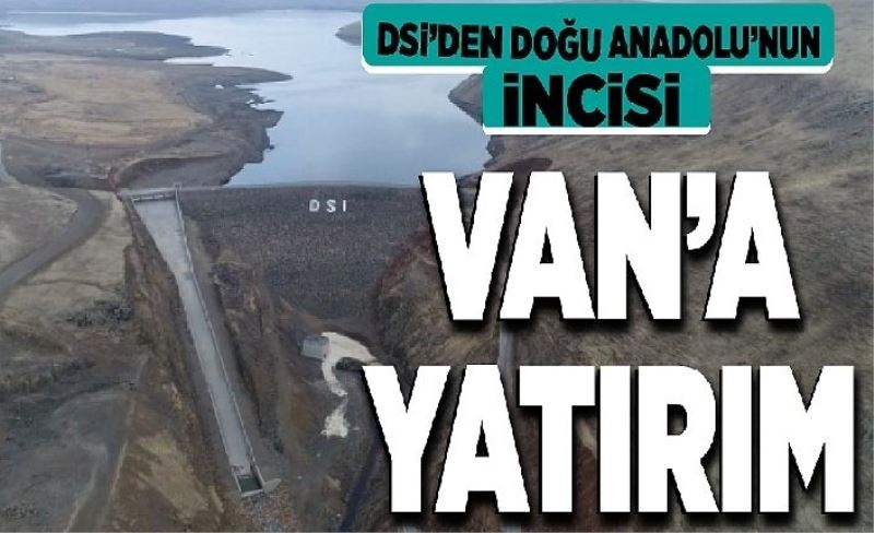 DSİ’den Doğu Anadolu’nun incisi Van’a yatırım