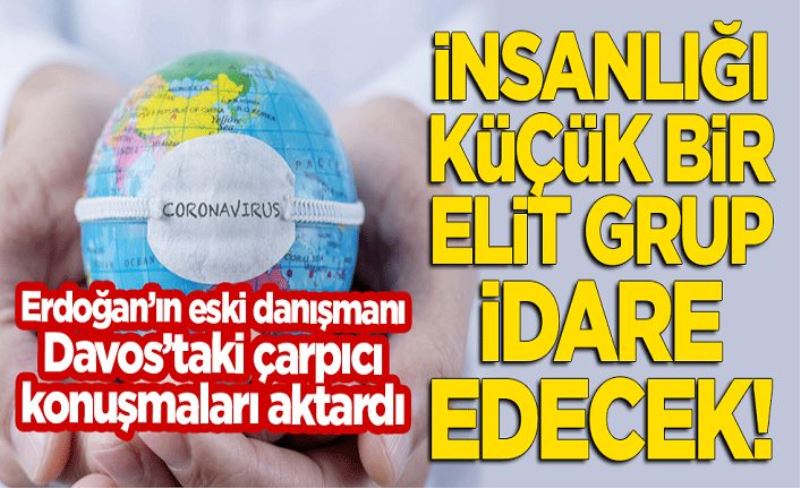 Erdoğan'ın eski danışmanı Davos'ta çarpıcı konuşmaları aktardı! İnsanlığı küçük bir elit grup idare edecek