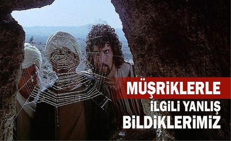 Müşrikler Hakkında Yanlış Bildiklerimiz