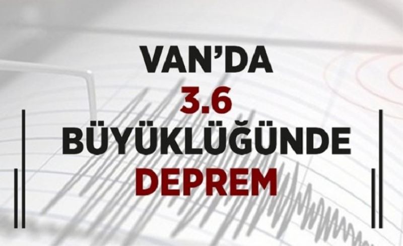 Van'da 3.6 büyüklüğünde deprem