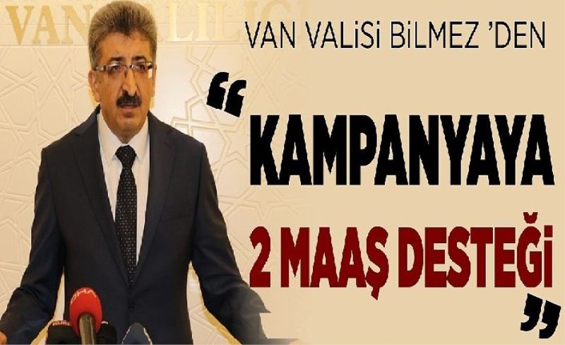 Van Valisi Bilmez ’den Milli Dayanışma Kampanyasına 2 maaş