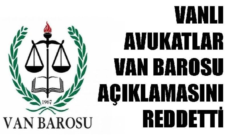 Vanlı Avukatlar Van Barosu açıklamasını reddetti