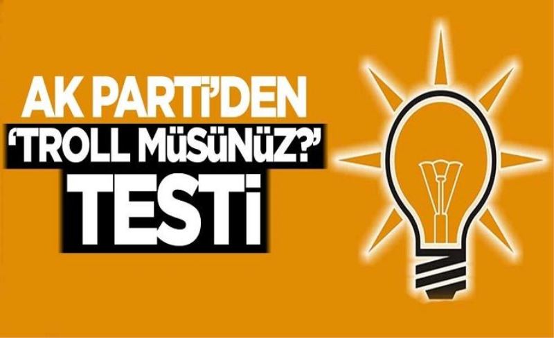 AK Parti'den 'troll müsünüz?' testi