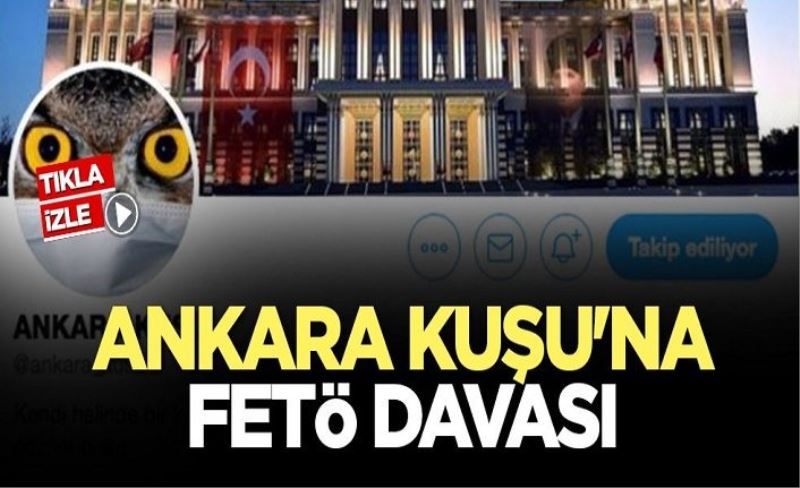Ankara Kuşu'na FETÖ davası