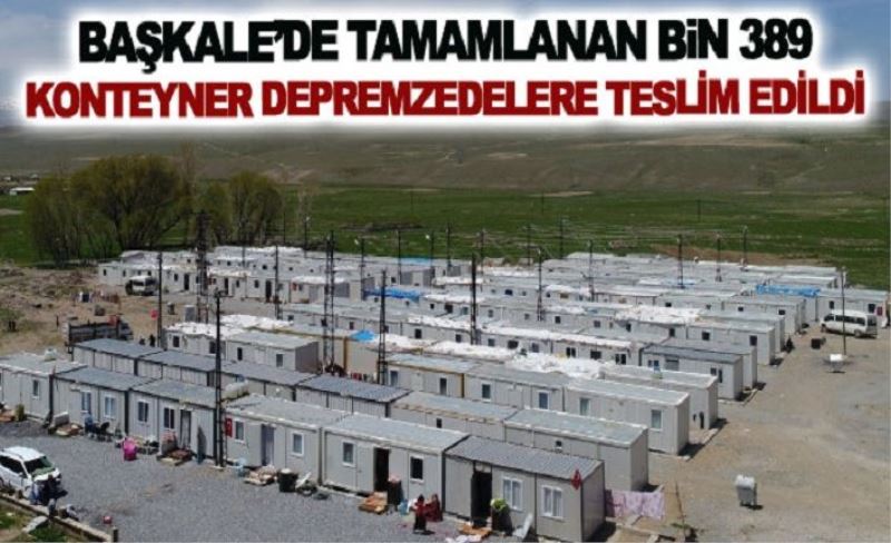 Başkale’de tamamlanan bin 389 konteyner depremzedelere teslim edildi