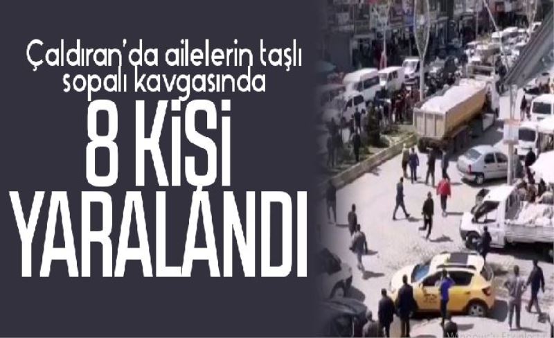 Çaldıran’da ailelerin taşlı sopalı kavgasında 8 kişi yaralandı