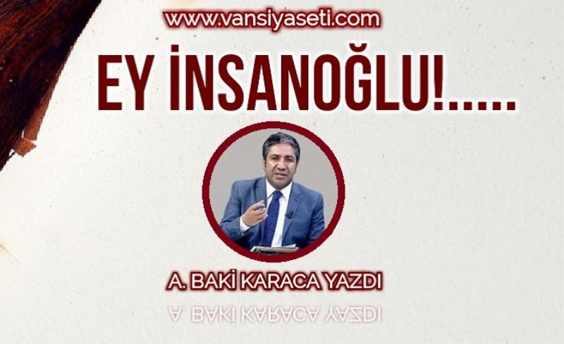 EY İNSANOĞLU!.....