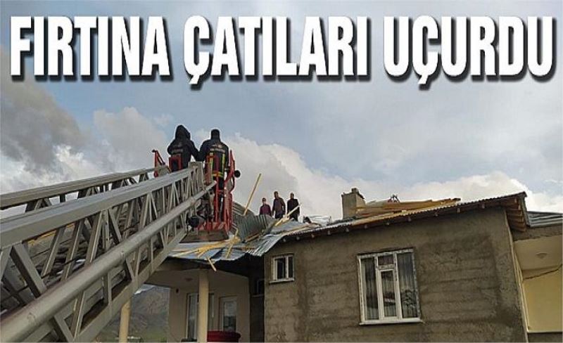 Fırtına çatıları uçurdu