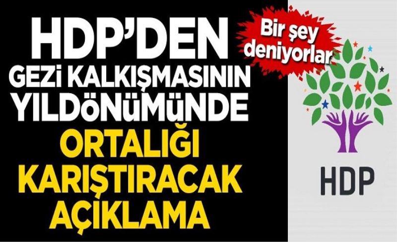 HDP’den Gezi kalkışmasının yıldönümünde ortalığı karıştıracak açıklama!