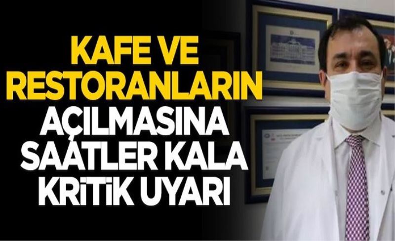 Kafe, restoran ve lokantaların açılışından önce Bilim Kurulu üyesinden kritik uyarı