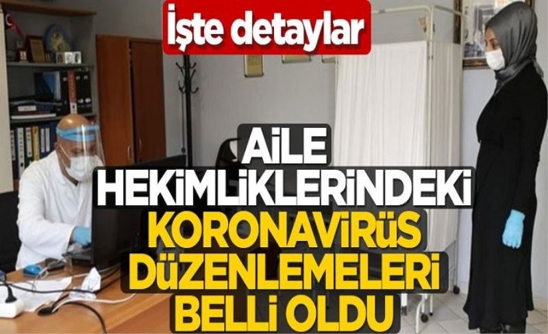 Koronavirüs sonrası aile hekimlerindeki düzenlemeler belli oldu