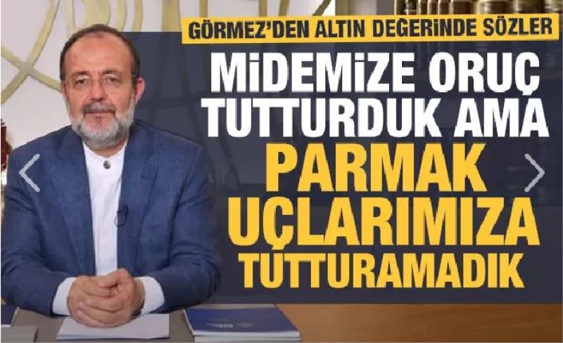 Mehmet Görmez: Midemize oruç tutturduk ama parmak uçlarımıza tutturamadık
